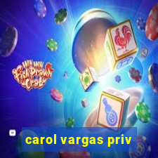 carol vargas priv